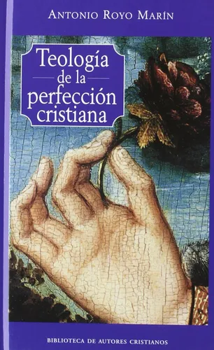 Teologia de la Perfeccion Cristiana - Antonio Royo Marin